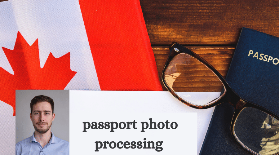 Passport Photo Processing Canada